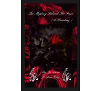 The Mystery Behind The Rose (A Haunting)
