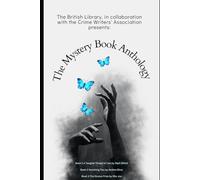 The Mystery Book Anthology: The British Library, in collaboration with the Crime Writers' Association presents: