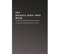 The Mystery Date Idea Book: 30 surprise mini date ideas for couples