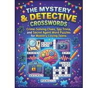 THE MYSTERY & DETECTIVE CROSSWORDS: Crime-Solving Clues, Spy Trivia, and Secret Agent Word Puzzles for Mystery-Loving Teens Ages11-17 Large print 1500 ... difficulty level for kids and Tweens