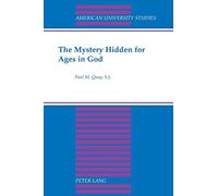 The Mystery Hidden for Ages in God: 161 (American University Studies)