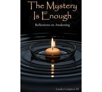 The Mystery Is Enough: Reflections on Awakening