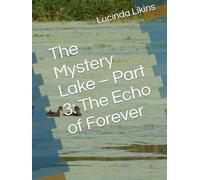 The Mystery Lake - Part 3: The Echo of Forever