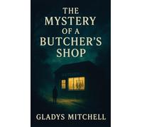 The Mystery of a Butcher's Shop: 2 (Mrs. Bradley Mysteries)