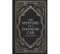 The Mystery of a Hansom Cab: A Detective Murder Mystery Classic