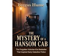 The Mystery of a Hansom Cab (Annotated): The Forgotten Victorian Bestseller That Inspired Early Detective Fiction