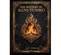 THE MYSTERY OF AGNI-TUMBO: The Pharaonic Connection between The Vedas, The Eternal Storm, The Michelangelo Code, and the Secrets of Qorikancha.