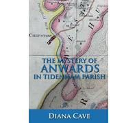 The Mystery of Anwards in Tidenham Parish