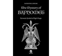 The Mystery of Baphomet: Hermetic Symbol of High Magic