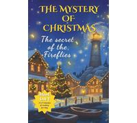 The Mystery of Christmas - The Secret of the Fireflies: An Advent novel for children aged 7 to 12 - A magical adventure full of mysteries, to be read ... Christmas. (Les Mystères de Clara Deschamps)