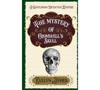 The Mystery of Cromwell's Skull: A Gentleman Detective Mystery: 9 (The Gentleman Detective Mysteries)