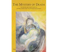 The Mystery of Death: The Nature and Significance of Central Europe and the European Folk-Spirits: 159 (The Collected Works of Rudolf Steiner)