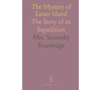 The Mystery of Easter Island: The Story of an Expedition