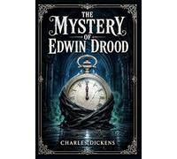 The Mystery of Edwin Drood: A Dark Victorian Tale with Gothic Suspense, Jealous Desire, Cathedral Shadows, and an Unsolved Disappearance for Readers Drawn to Classic Psychological Crime