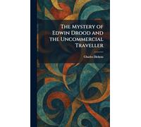 The Mystery of Edwin Drood and the Uncommercial Traveller