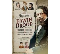 The Mystery of Edwin Drood: Charles Dickens' Unfinished Novel and Our Endless Attempts to End It