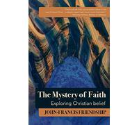 The Mystery of Faith: Exploring Christian belief