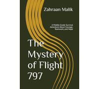 The Mystery of Flight 797: A Middle-Grade Survival Adventure About Courage, Teamwork, and Hope