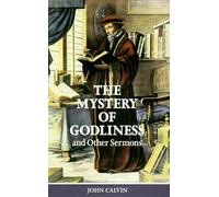 The Mystery of Godliness: And Other Select Sermons