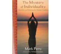 The Mystery of Individuality: Grandeur and Delusion of the Human Condition (Perennial Philosophy)