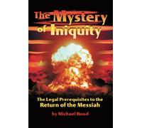 The Mystery of Iniquity: The Legal Prerequisites to the Return of the Messiah