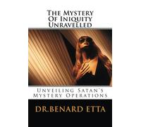 The Mystery Of Iniquity Unravelled: Unveiling Satan's Mystery Operation