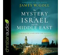 The Mystery of Israel and the Middle East: A Prophetic Gaze into the Future