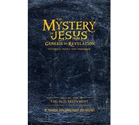The Mystery of Jesus: From Genesis to Revelation-Yesterday, Today, and Tomorrow: Volume 1: The Old Testament