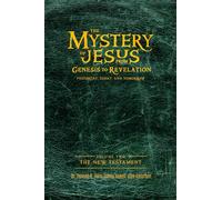The Mystery of Jesus: From Genesis to Revelation-Yesterday, Today, and Tomorrow: Volume 2 the new Testament