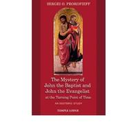The Mystery of John the Baptist and John the Evangelist at the Turning Point of Time: An Esoteric Study (Paperback) - Common