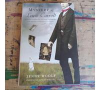 The Mystery of Lewis Carroll: Discovering the Whimsical, Thoughtful, and Sometimes, Lonely Man Who Created Alice in Wonderland