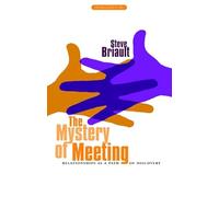 The Mystery of Meeting: Relationships as a Path of Discovery