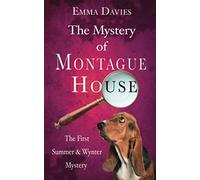 The Mystery of Montague House: An English cozy murder mystery (Summer & Wynter Mysteries Book 1)