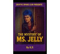 The Mystery of Ms. Jelly: Cryptid Spook Club Presents