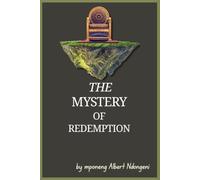 The Mystery of Redemption: The Lost Inheritance, the Kinsman Redeemer, and the Restoration of All Things