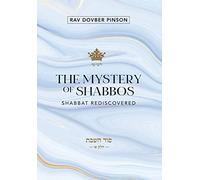 The Mystery of Shabbos: Shabbat Rediscovered