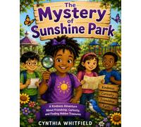 The Mystery of Sunshine Park: A Heartwarming Adventure About Friendship, Courage, and Kindness (Emma's Adventure Club)