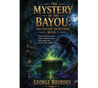 The Mystery of the Bayou: The Psychic Detectives Book 1