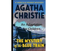 The Mystery of the Blue Train: Adapted for Children from the Agatha Christie Novel