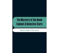 The Mystery Of The Boule Cabinet A Detective Story