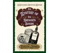 The Mystery of the Brewer's Suicide: The Gentleman Detective Mysteries: 13