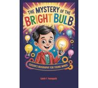 The Mystery of the Bright Bulb: Edison’s Biography for Young Minds