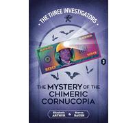 The Mystery of the Chimeric Cornucopia: 3 (New Three Investigators)