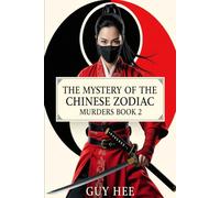 The Mystery of the Chinese Zodiac Murders - Book 2: A Dark Journey Through the Twelve Signs of Death