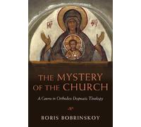 The Mystery of the Church:A Course: A Course in Orthodox Dogmatic Theology