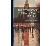 The Mystery of the Daily Mail, 1896-1921