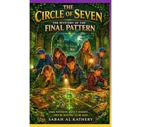 The Mystery of the Final Pattern: A Mind-Bending Children’s Mystery Adventure About Hidden Codes, Secret Patterns, Lost History, and the Truth Behind the Perfect Crime (Ages 9-12)