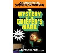 The Mystery of the Griefer's Mark: An Unofficial Gamer' s Adventure, Book Two: 02