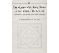 The Mystery of the Holy Trinity in the Fathers of the Church: Proceedings of the Fourth International Patristic Conference, Maynooth: 3 (Irish Theological Quarterly Monograph)
