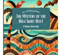 The Mystery of the Hula Skirt Heist: A Hawaii Adventure (Adventure Detectives: Discover the USA)